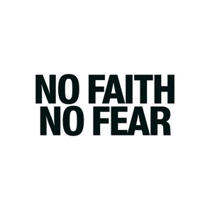 No Faith, No Fear