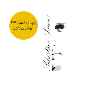 Ep's and Singles 2010 to 2014