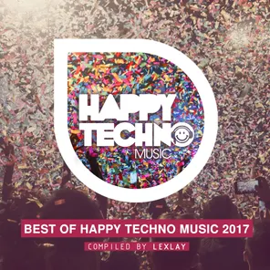 Best of Happy Techno Music 2017 (Compiled by Lexlay)