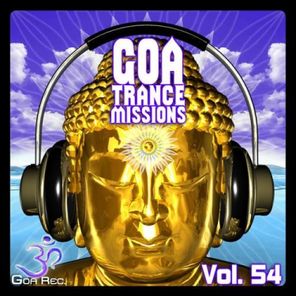 Goa Trance Missions, Vol. 54 - Best of Psytrance,Techno, Hard Dance, Progressive, Tech House, Downtempo, EDM Anthems