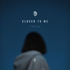 Closer to Me