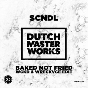 Baked Not Fried (WCKD x WRECKVGE Edit)