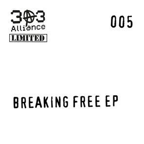 303 ALLIANCE LTD 005: Breaking Free EP