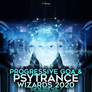 Progressive Goa & Psy Trance Wizards: 2020 Top 10 Hits, Vol. 1