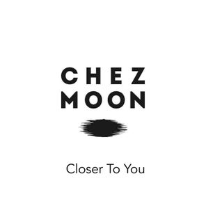 Closer To You