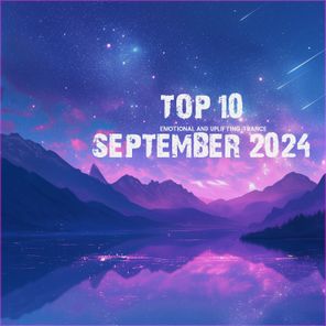 Top 10 September 2024 Emotional and Uplifting Trance