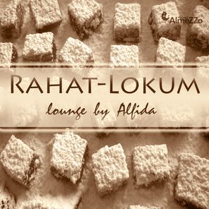 Rahat-Lokum Lounge (Unmixed Tracks Compiled By Alfida)