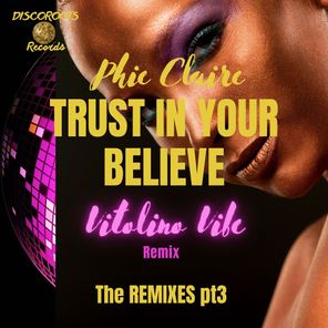 Trust in Your Believe, Pt. 3 (The Remixes)