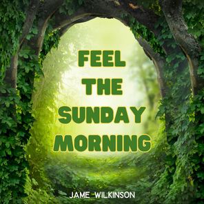 Feel the Sunday Morning