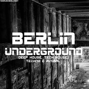 Berlin Underground Deep House, Tech House, Techno & Minimal