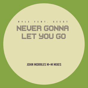 Never Gonna Let You Go (John Morales M+M Mixes)