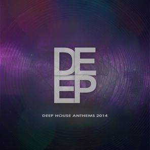 Deep - Deep House Anthems 2014