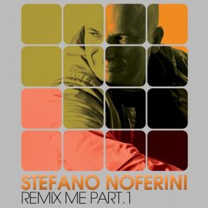 Stefano Noferini Presents Remix Me, Pt. 1