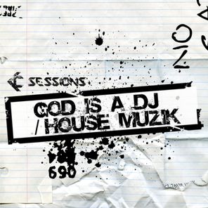 God Is A DJ / House Muzik
