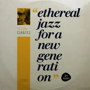 Decon curates: Ethereal Jazz for a New Generation