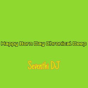 Happy Born Day Chronical Deep