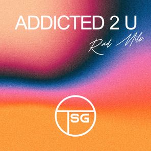 Addicted 2 U