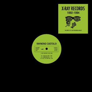 Raymond Castoldi ‎– X-Ray Records 1992-1994