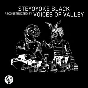 Steyoyoke Black Reconstructed by Voices of Valley