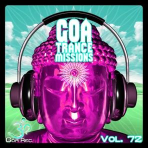 Goa Trance Missions V.72 - Best of Psytrance,Techno, Hard Dance, Progressive, Tech House, Downtempo, EDM Anthems