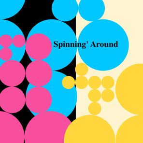 Spinning' Around