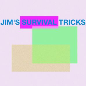 Jim’s Survival Tricks