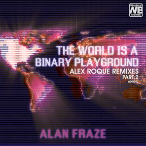 The World Is a Binary Playground (Alex Roque Remixes Part. 2)