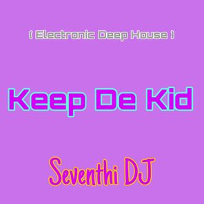 Keep De Kid ( Electronic Deep House )