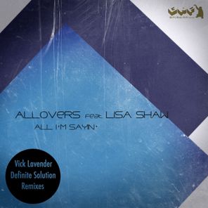 All I'm Sayin' (Vick Lavender Definite Solution Remixes)