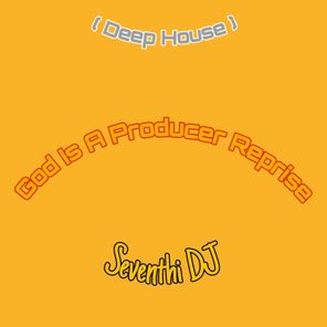 God Is A Producer Reprise ( Deep House )