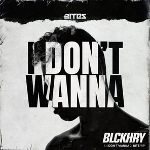 I Don't Wanna / Bite VIP