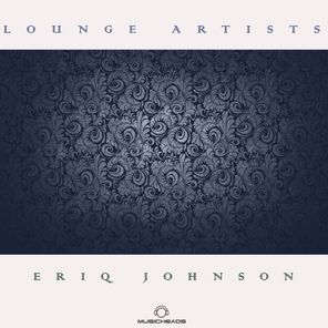 Lounge Artists Pres. Eriq Johnson