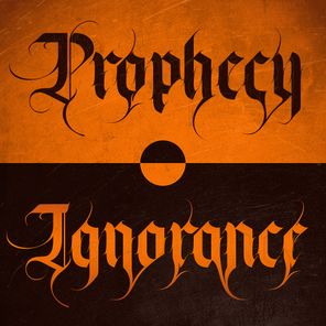 Prophecy / Ignorance