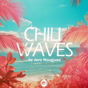 Chill Waves, Vol. 1 (Compiled by Jero Nougues)