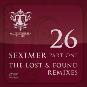 Seximer Part One - Lost And Found Remixes