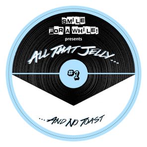 Smile For A While Pres: All That Jelly, Vol. 1