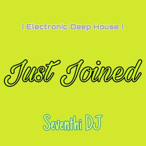 Just Joined ( Electronic Deep House )