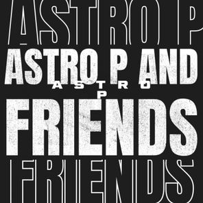 Astro P and Friends