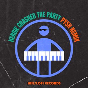 Herbie Crashed The Party (Pysh Remix)