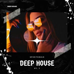Deep House, Pt. 7