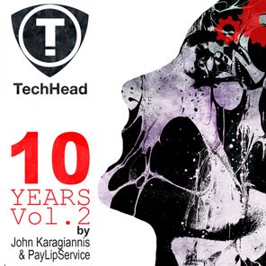 10 Years TechHead Vol.2 By John Karagiannis & PayLipService