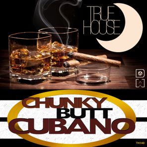 Chunky Butt Cubano