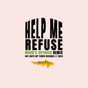 Help Me Refuse (Moon's Voyager Remix)