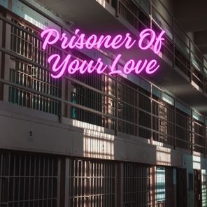 Prisoner of Your Love