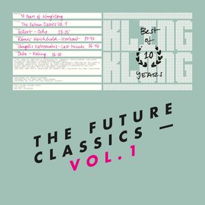 10 Years of Kling Klong – The Future Classics, Vol. 1