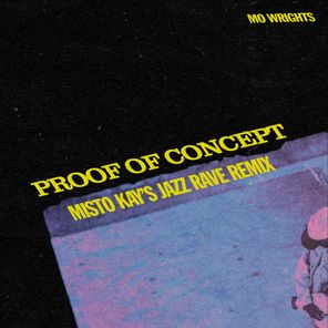 proof of concept (Misto Kay’s Jazz Rave Remix)