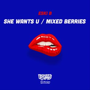 She Wants U / Mixed Berries