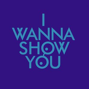 I Wanna Show You