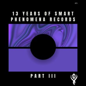 13 Years of Smart Phenomena Records_Part III