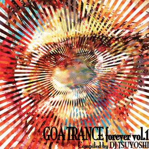 Goa Trance Forever, Vol. 1 (Compiled by DJ Tsuyoshi)